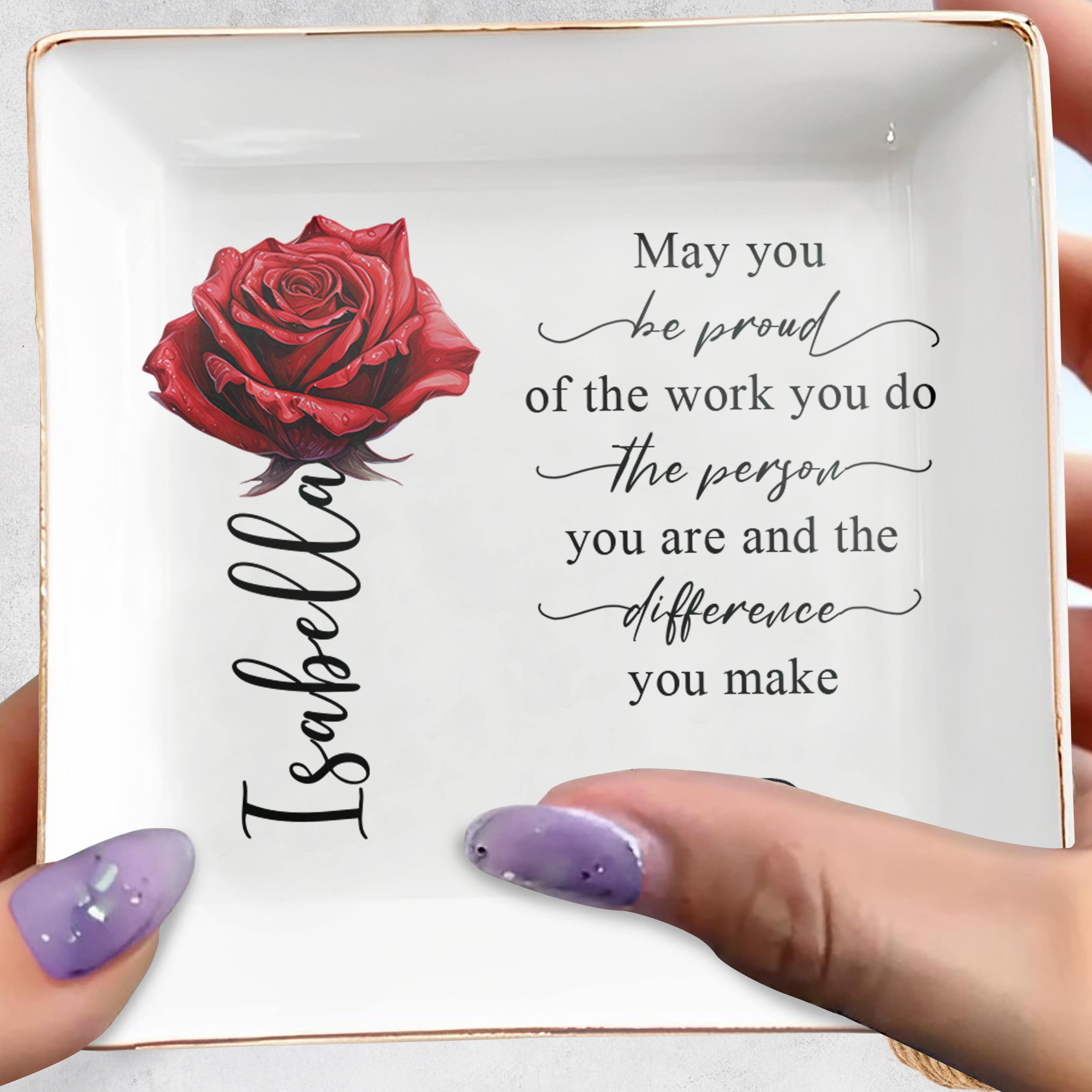 Be Proud Of The Work You Do And The Difference You Make - Personalized Custom Jewelry Dish - BST033_SCRD