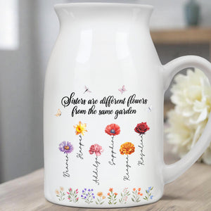 Sisters Are Different Flowers From The Same Garden, Flowers And Butterflies - Personalized Ceramic Flower Vase