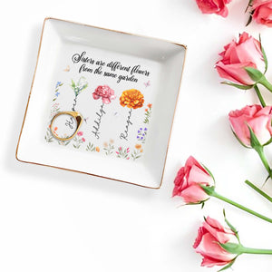 Sisters Are Different Flowers From The Same Garden - Personalized Custom Jewelry Dish - BST043_SCRD
