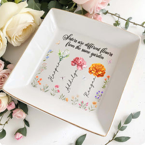 Sisters Are Different Flowers From The Same Garden - Personalized Custom Jewelry Dish - BST043_SCRD