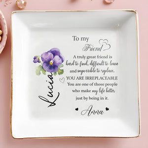 Irreplaceable Friend Heartfelt Message With Pansy Flower - Personalized Custom Jewelry Dish - BST073_SCRD