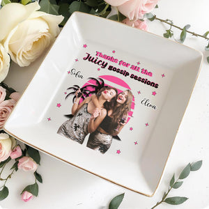 Thanks For All The Juicy Gossip Sessions With Friends - Personalized Custom Jewelry Dish - BST074_SCRD