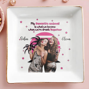 My Favorite Animal When We're Drunk Together Toasting Friends - Personalized Custom Jewelry Dish - BST075_SCRD