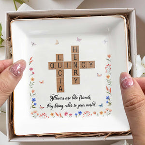 Flowers Like Friends Colorful Friendship Custom Dish - Personalized Custom Jewelry Dish - BST077_SCRD