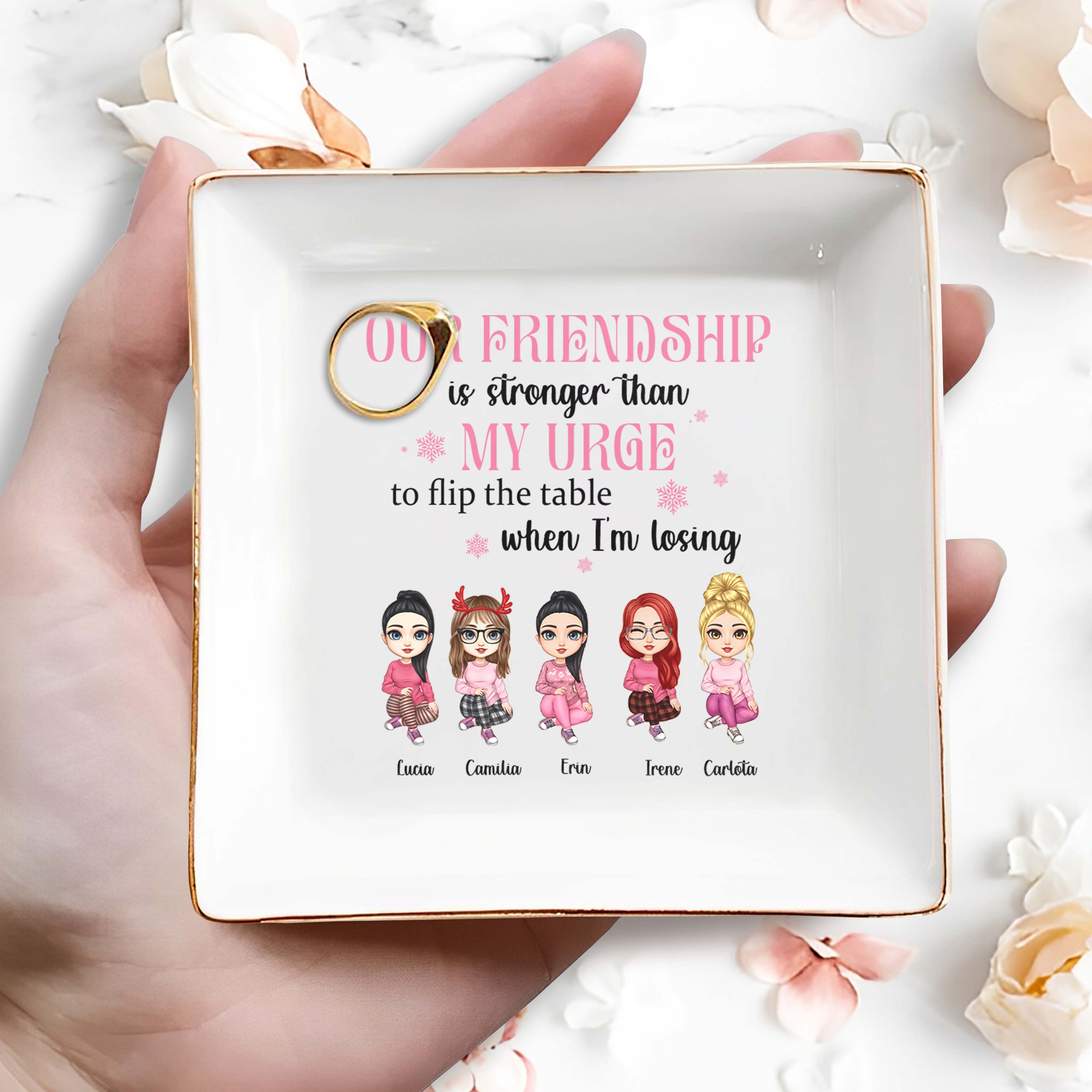 Our Friendship Is Stronger Than My Urge To Flip The Table - Personalized Custom Jewelry Dish - BST082_SCRD