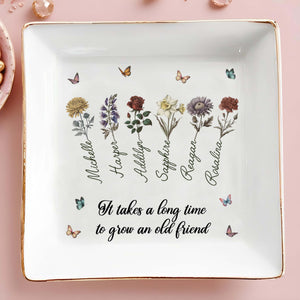 It Takes A Long Time To Grow An Old Friend With Flowers And Butterflies - Personalized Custom Jewelry Dish - BST086_SCRD