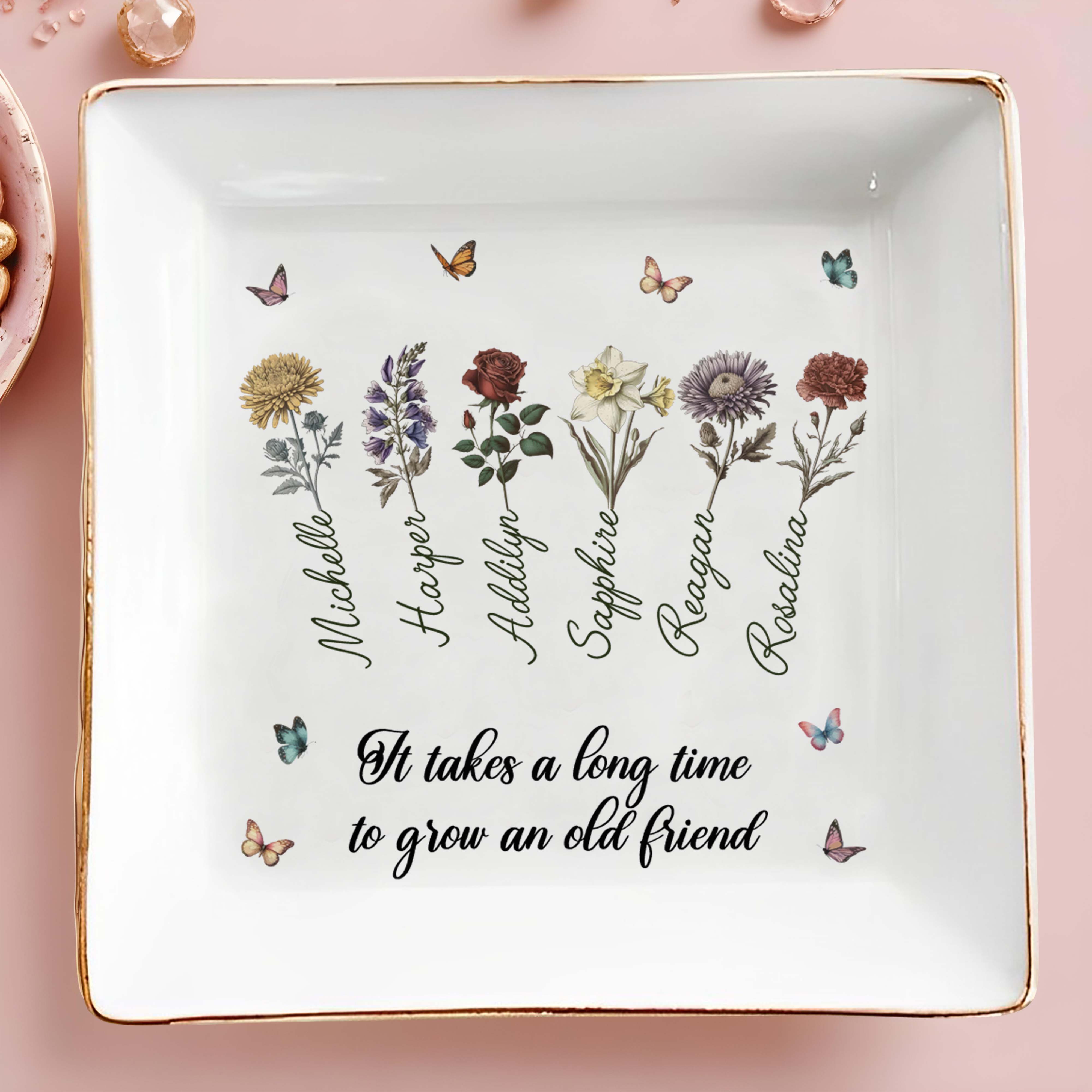It Takes A Long Time To Grow An Old Friend With Flowers And Butterflies - Personalized Custom Jewelry Dish - BST086_SCRD