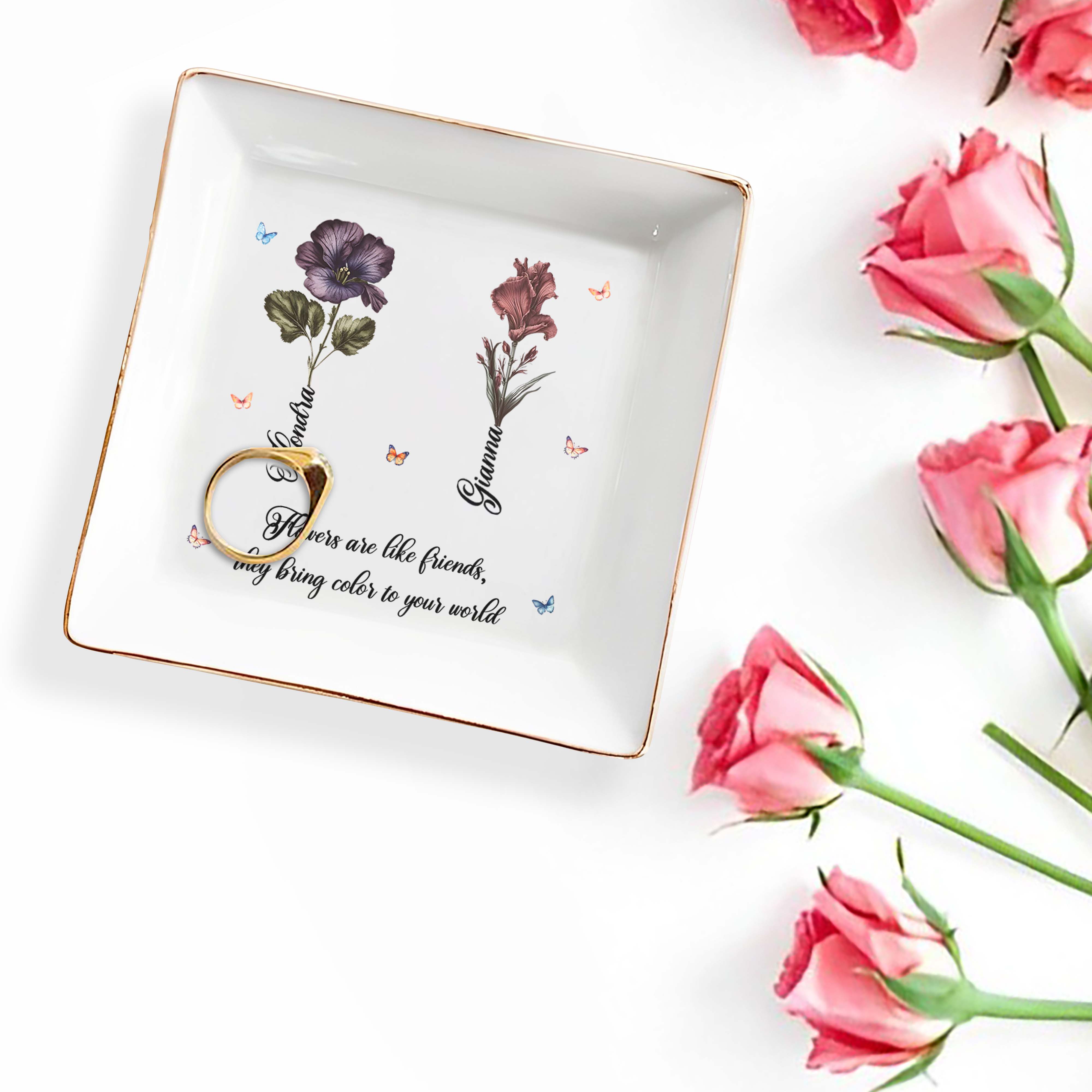 Flowers Are Like Friends, Bringing Color To Your World - Personalized Custom Jewelry Dish - BST087_SCRD