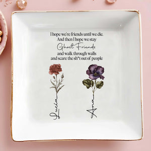 Ghost Friends Forever, Scaring People, Friendship Quote With Flowers - Personalized Custom Jewelry Dish - BST089_SCRD