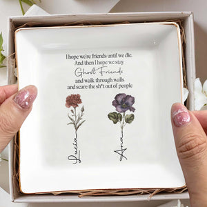 Ghost Friends Forever, Scaring People, Friendship Quote With Flowers - Personalized Custom Jewelry Dish - BST089_SCRD