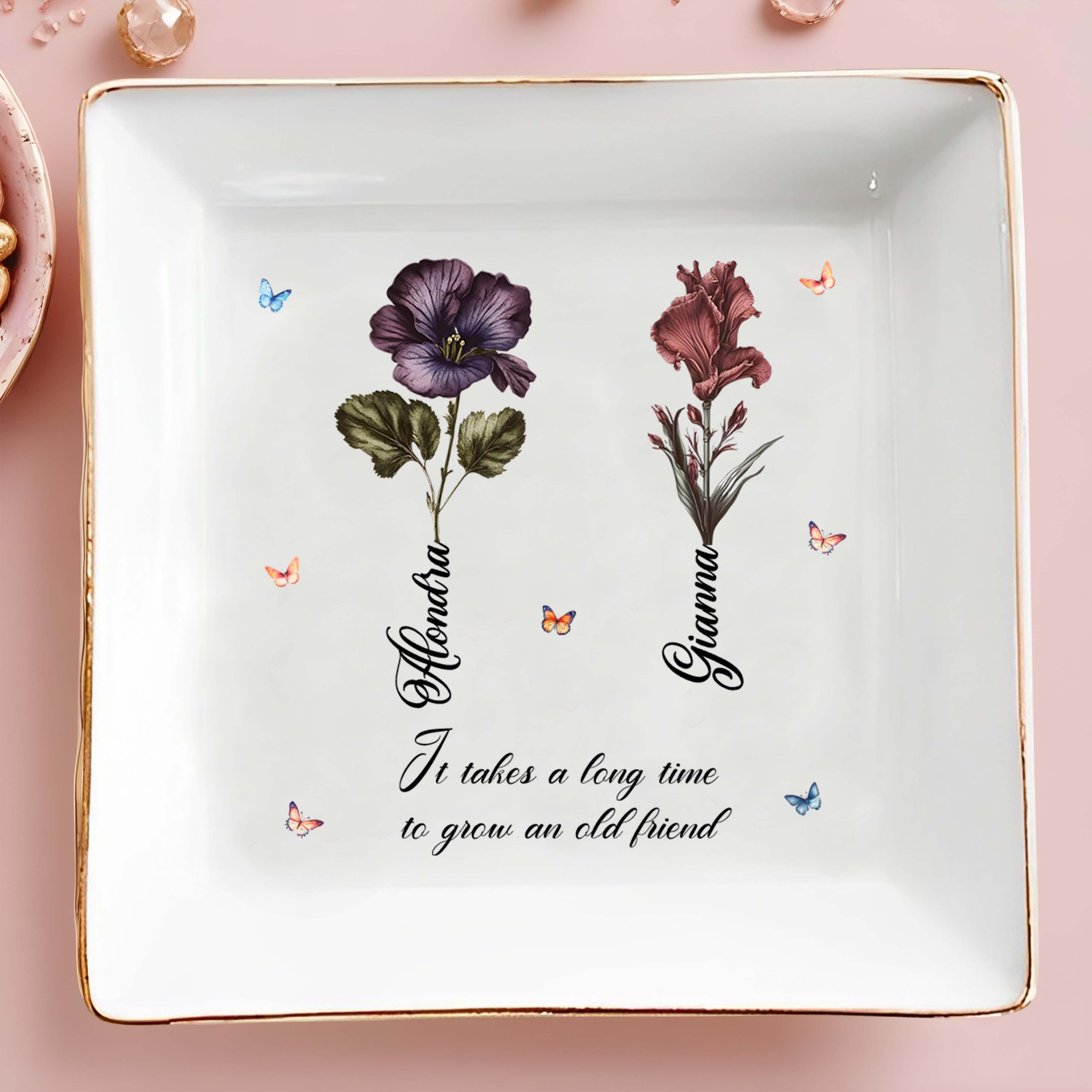 It Takes a Long Time to Grow an Old Friend, Flowers and Butterflies Design - Personalized Custom Jewelry Dish - BST090_SCRD