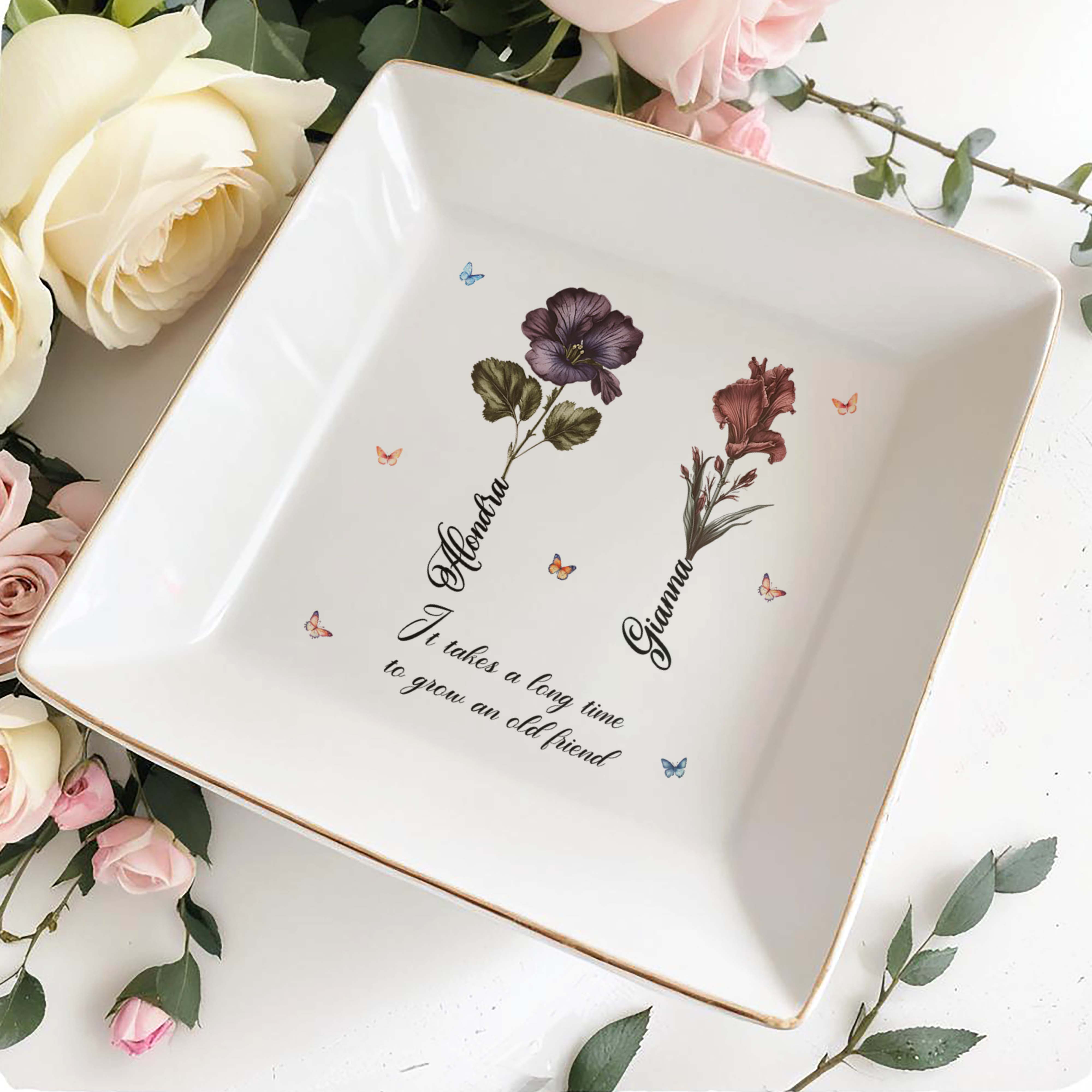 It Takes a Long Time to Grow an Old Friend, Flowers and Butterflies Design - Personalized Custom Jewelry Dish - BST090_SCRD