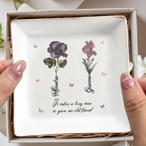 It Takes a Long Time to Grow an Old Friend, Flowers and Butterflies Design - Personalized Custom Jewelry Dish - BST090_SCRD