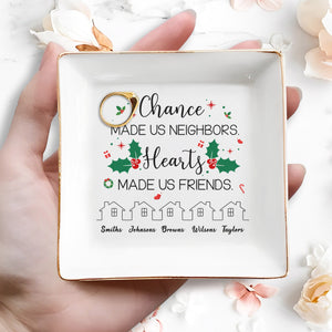 Chance Made Us Neighbors Hearts Made Us Friends Holly Design - Personalized Custom Jewelry Dish - BST091_SCRD