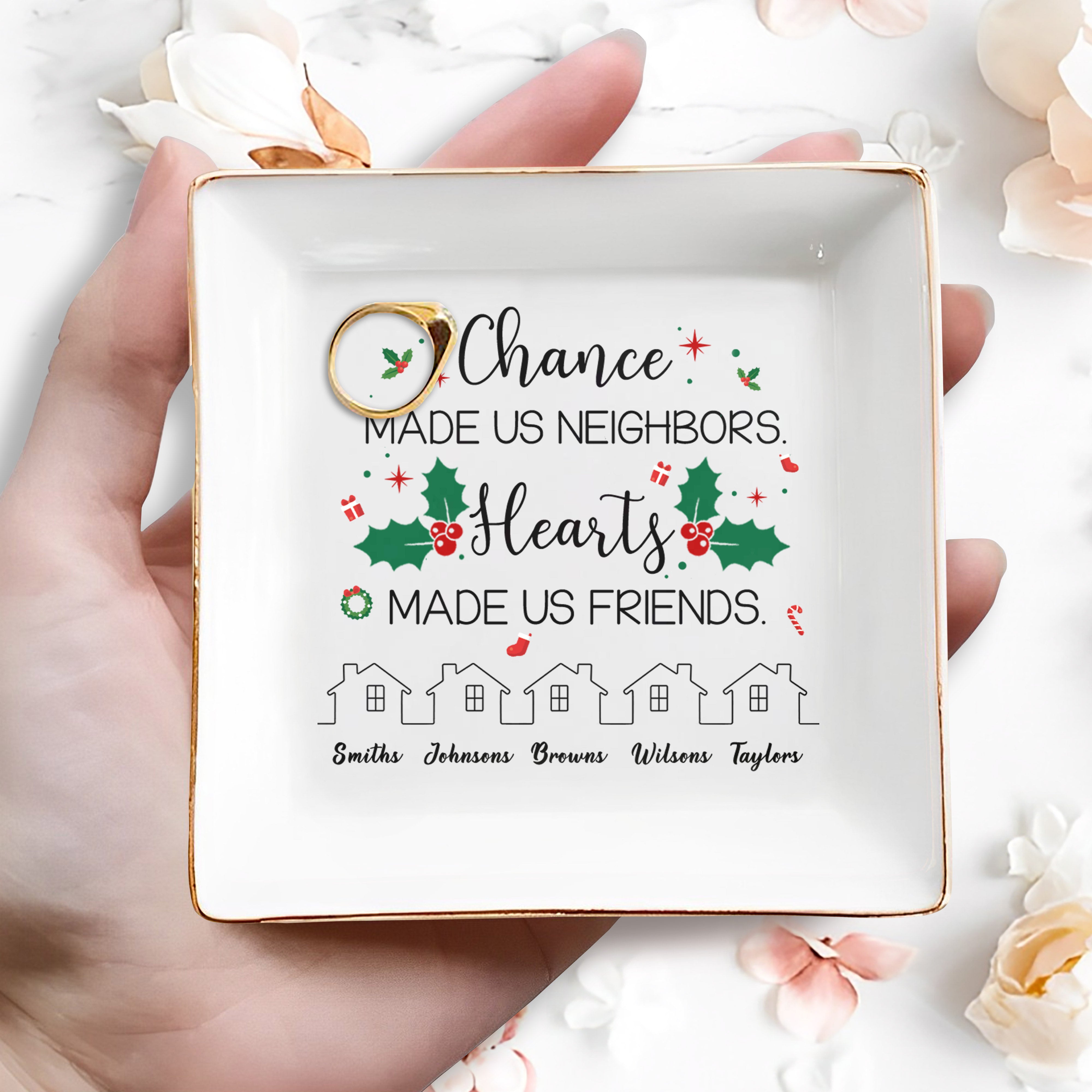 Chance Made Us Neighbors Hearts Made Us Friends Holly Design - Personalized Custom Jewelry Dish - BST091_SCRD