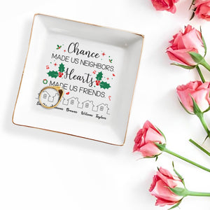 Chance Made Us Neighbors Hearts Made Us Friends Holly Design - Personalized Custom Jewelry Dish - BST091_SCRD