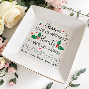 Chance Made Us Neighbors Hearts Made Us Friends Holly Design - Personalized Custom Jewelry Dish - BST091_SCRD