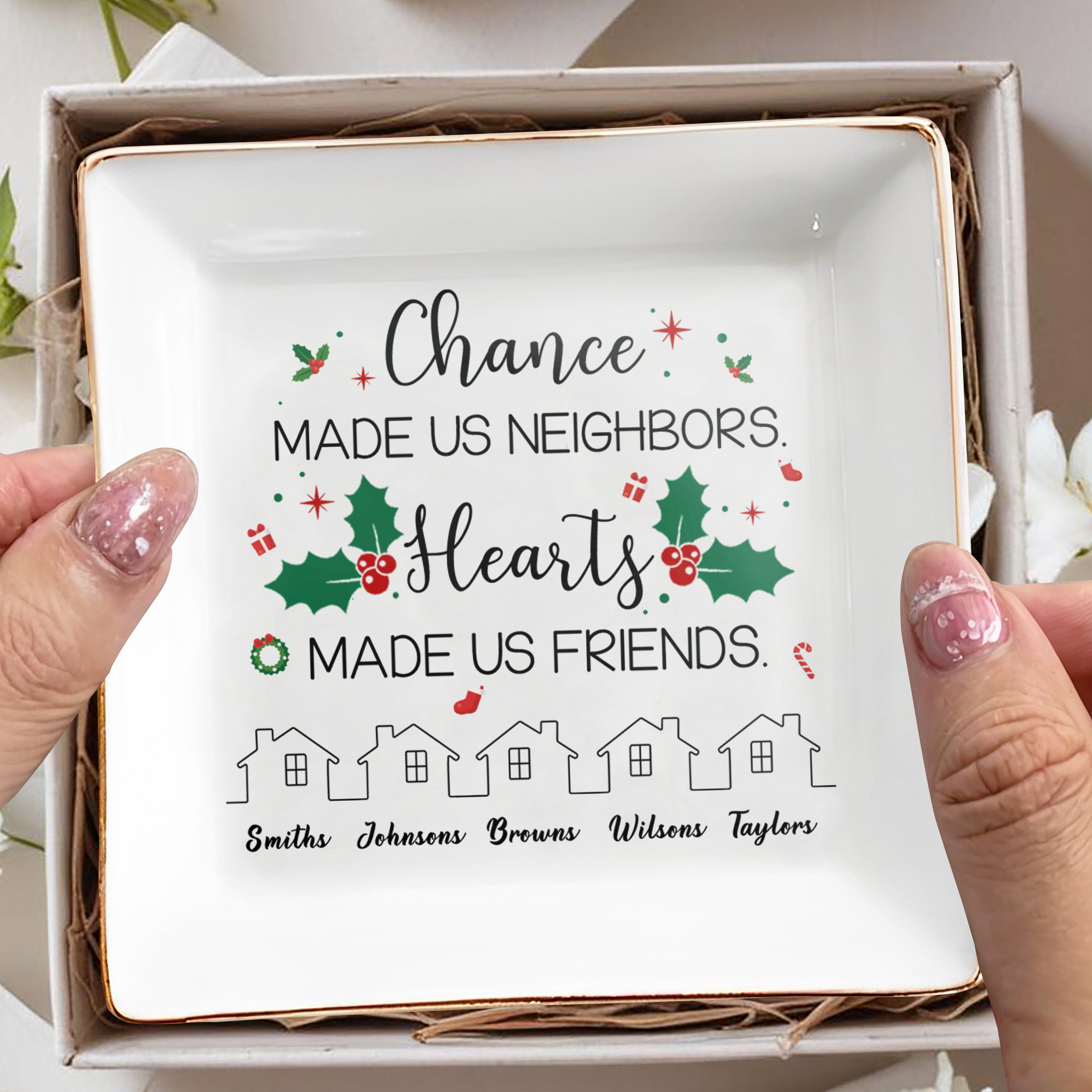 Chance Made Us Neighbors Hearts Made Us Friends Holly Design - Personalized Custom Jewelry Dish - BST091_SCRD