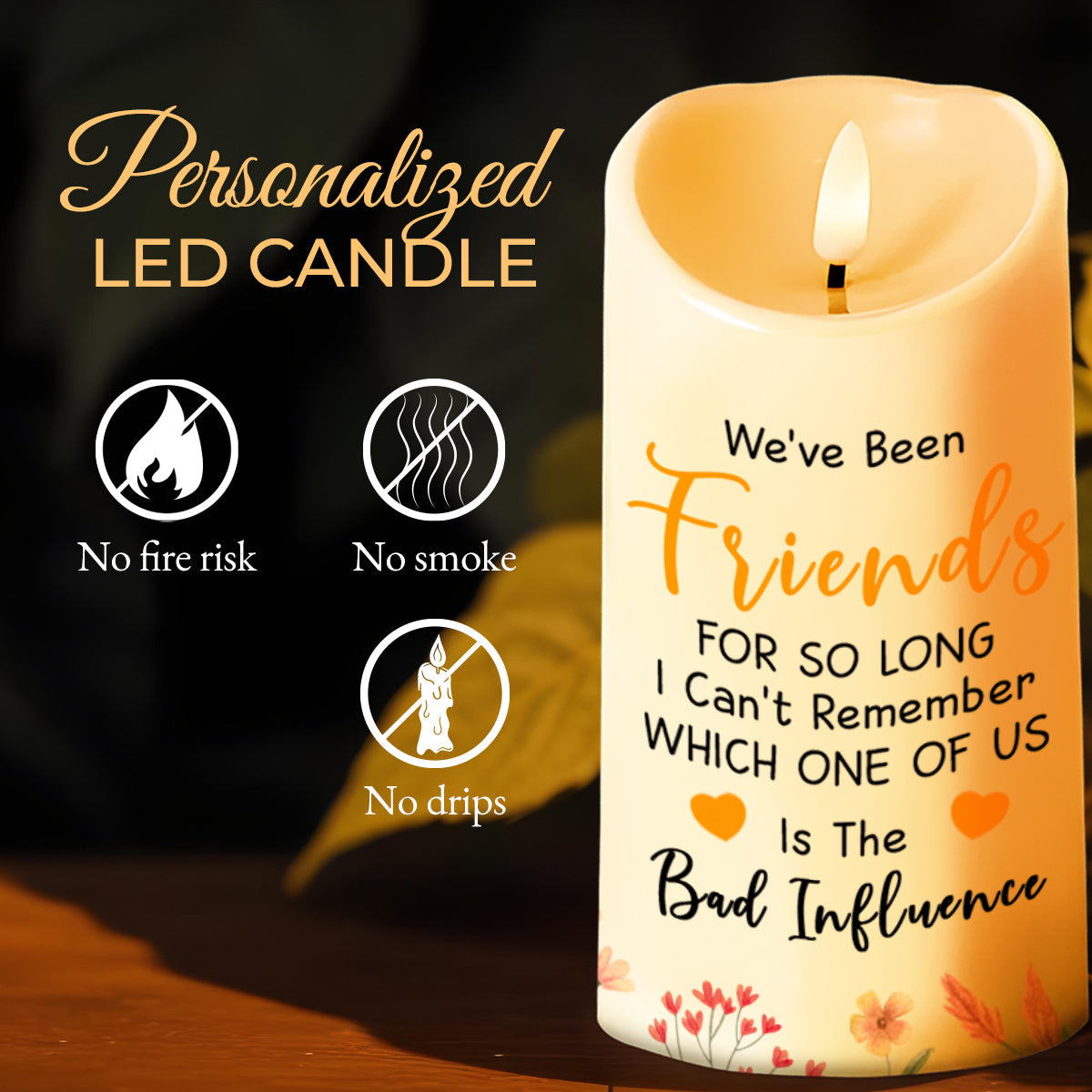 We've Been Friends For So Long Friendship Quote With Flowers - Personalized Custom LED Candle - BST102_LECA
