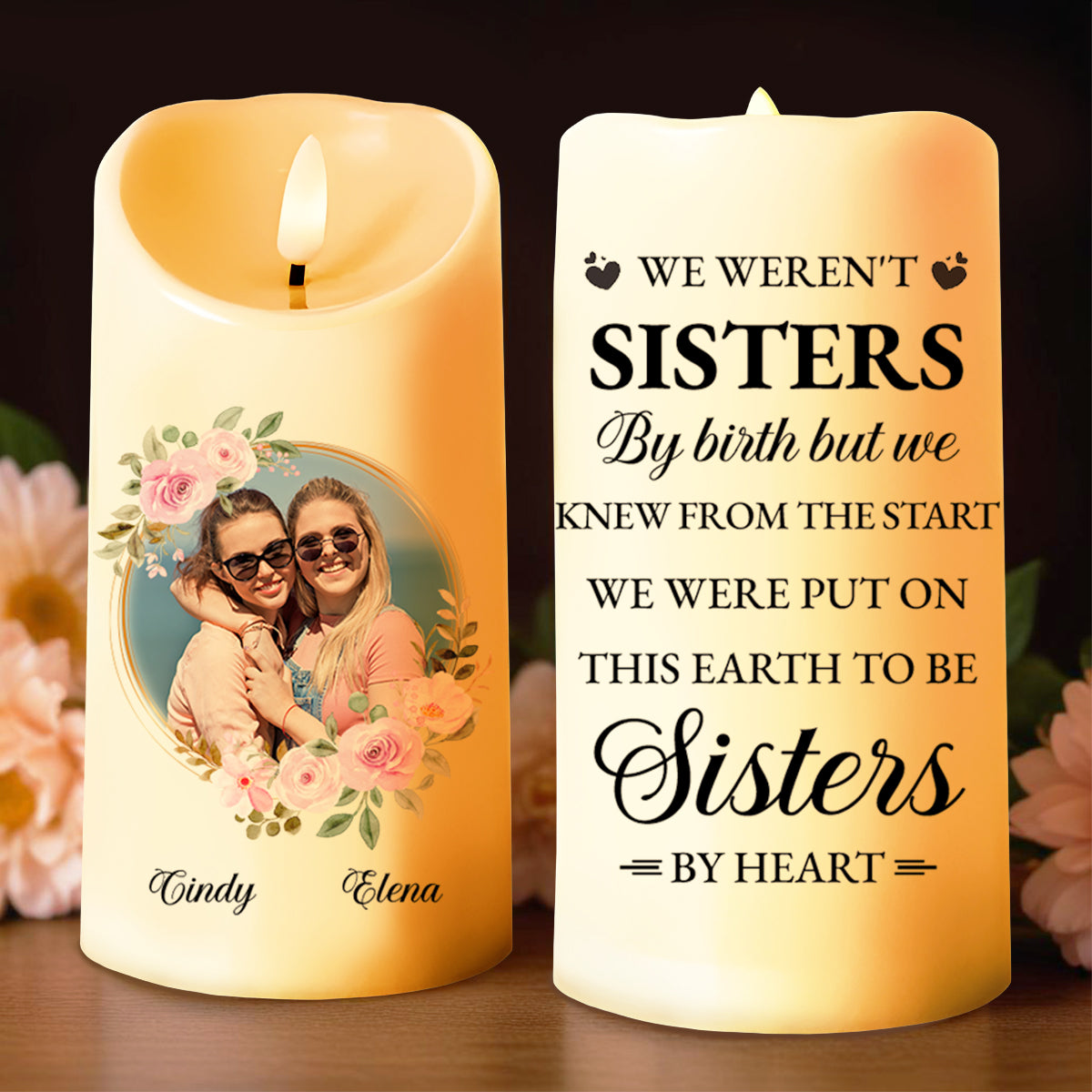 We Weren't Sisters By Birth But Sisters By Heart With Roses - Personalized Custom LED Candle - BST103_LECA