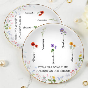 It Takes A Long Time To Grow An Old Friend Floral Design - Personalized Custom Jewelry Dish, Ceramic Dish, Round Shape - BST131_RCRF