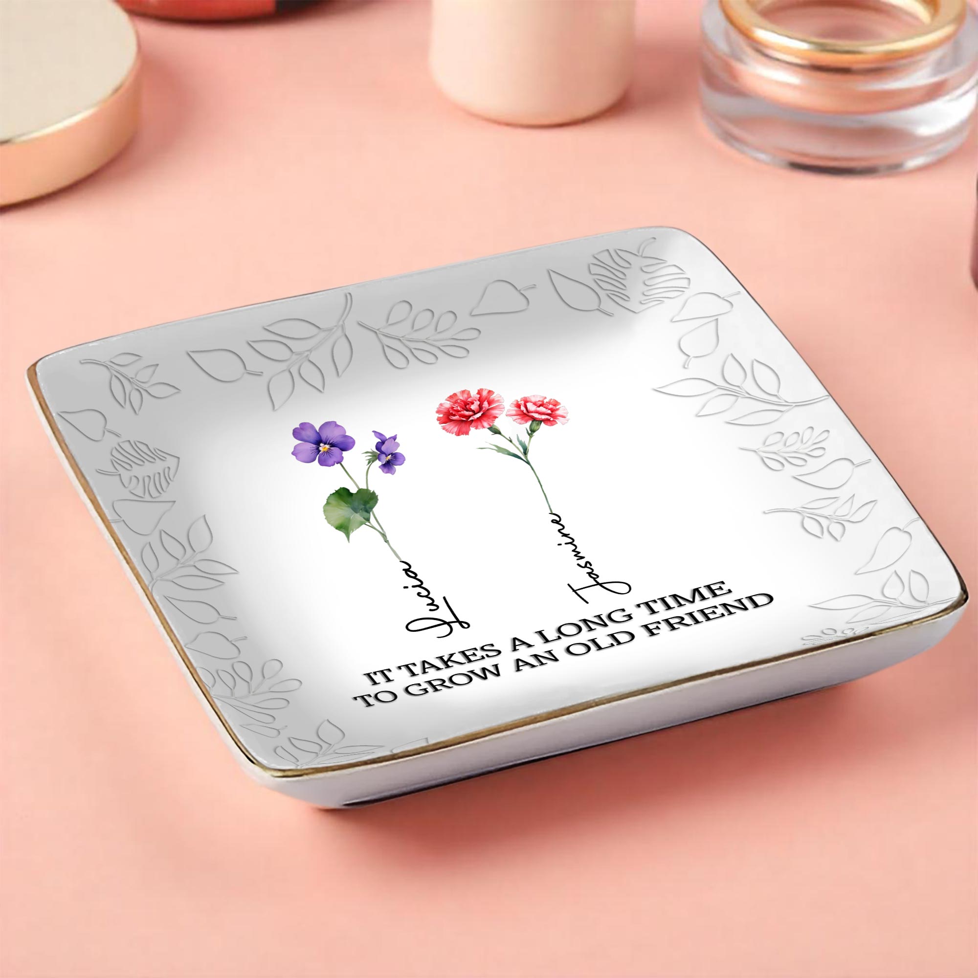 It Takes A Long Time To Grow An Old Friend, Pansy And Carnation - Personalized Custom Jewelry Dish, Ceramic Dish, Square Shape - BST141_SCRF