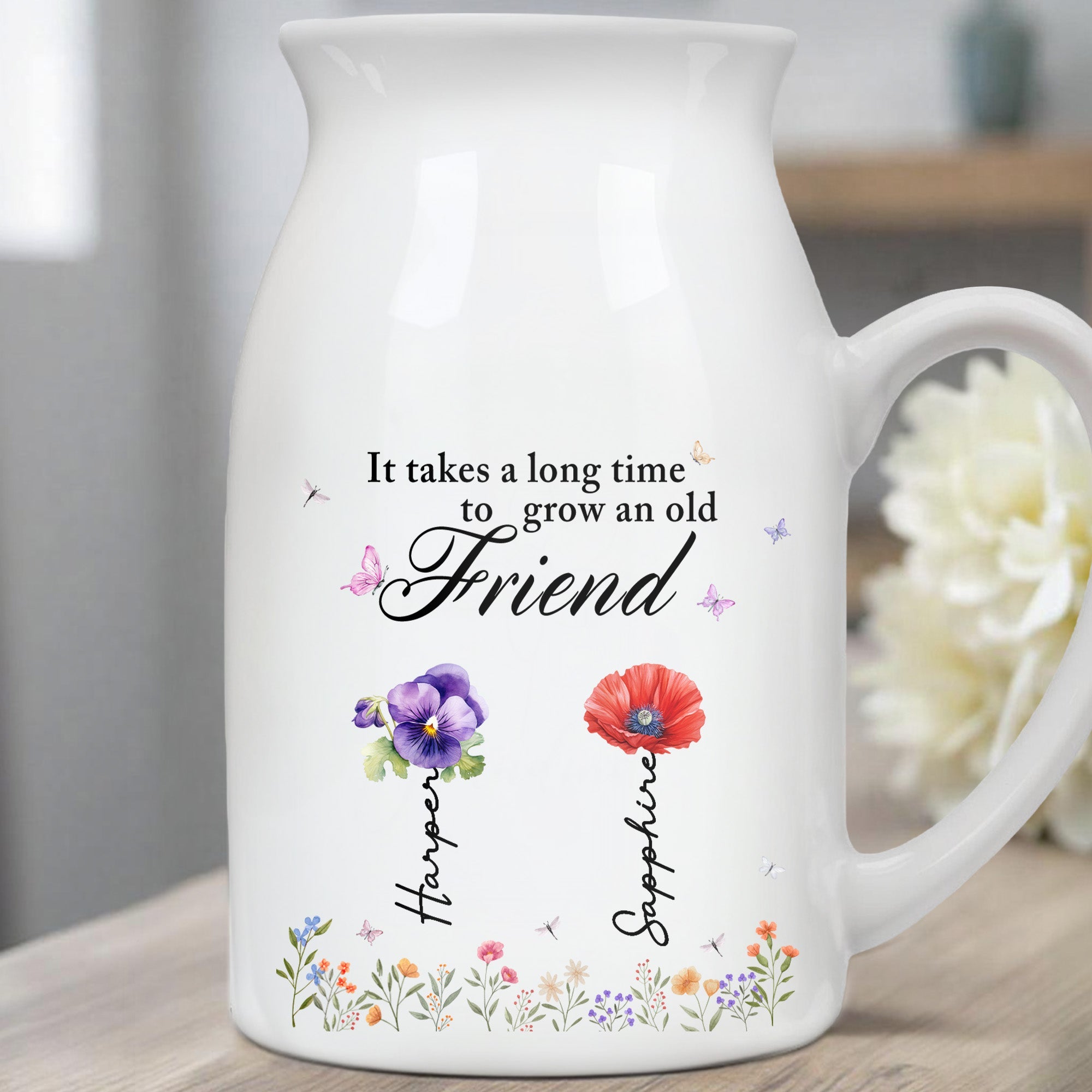 It Takes A Long Time To Grow An Old Friend, Flowers and Butterflies - Personalized Ceramic Flower Vase