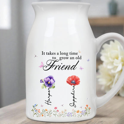 It Takes A Long Time To Grow An Old Friend, Flowers and Butterflies - Personalized Ceramic Flower Vase