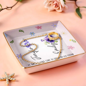 It Takes A Long Time To Grow An Old Friend, Flowers - Personalized Custom Jewelry Dish, Ceramic Dish, Square Shape - BST170_SCRF