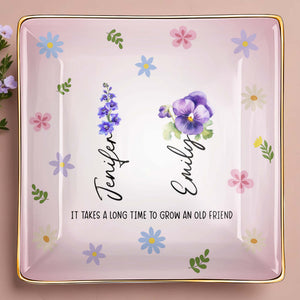 It Takes A Long Time To Grow An Old Friend, Flowers - Personalized Custom Jewelry Dish, Ceramic Dish, Square Shape - BST170_SCRF