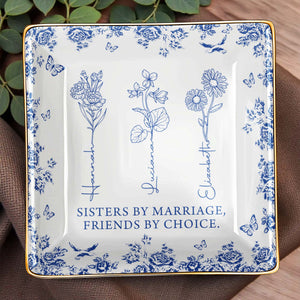 Sisters By Marriage, Friends By Choice - Personalized Custom Jewelry Dish, Ceramic Dish, Square Shape - BST171_SCRF