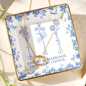 Sisters By Marriage, Friends By Choice - Personalized Custom Jewelry Dish, Ceramic Dish, Square Shape - BST171_SCRF