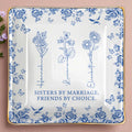 Sisters By Marriage, Friends By Choice - Personalized Custom Jewelry Dish, Ceramic Dish, Square Shape - BST171_SCRF