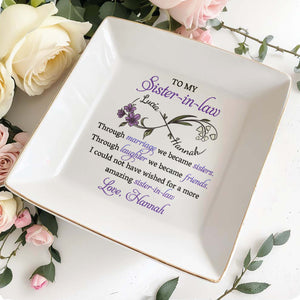 To My Sister-in-Law, Through Marriage We Became Sisters - Personalized Custom Jewelry Dish, Square Ceramic Dish - BST172_SCRD