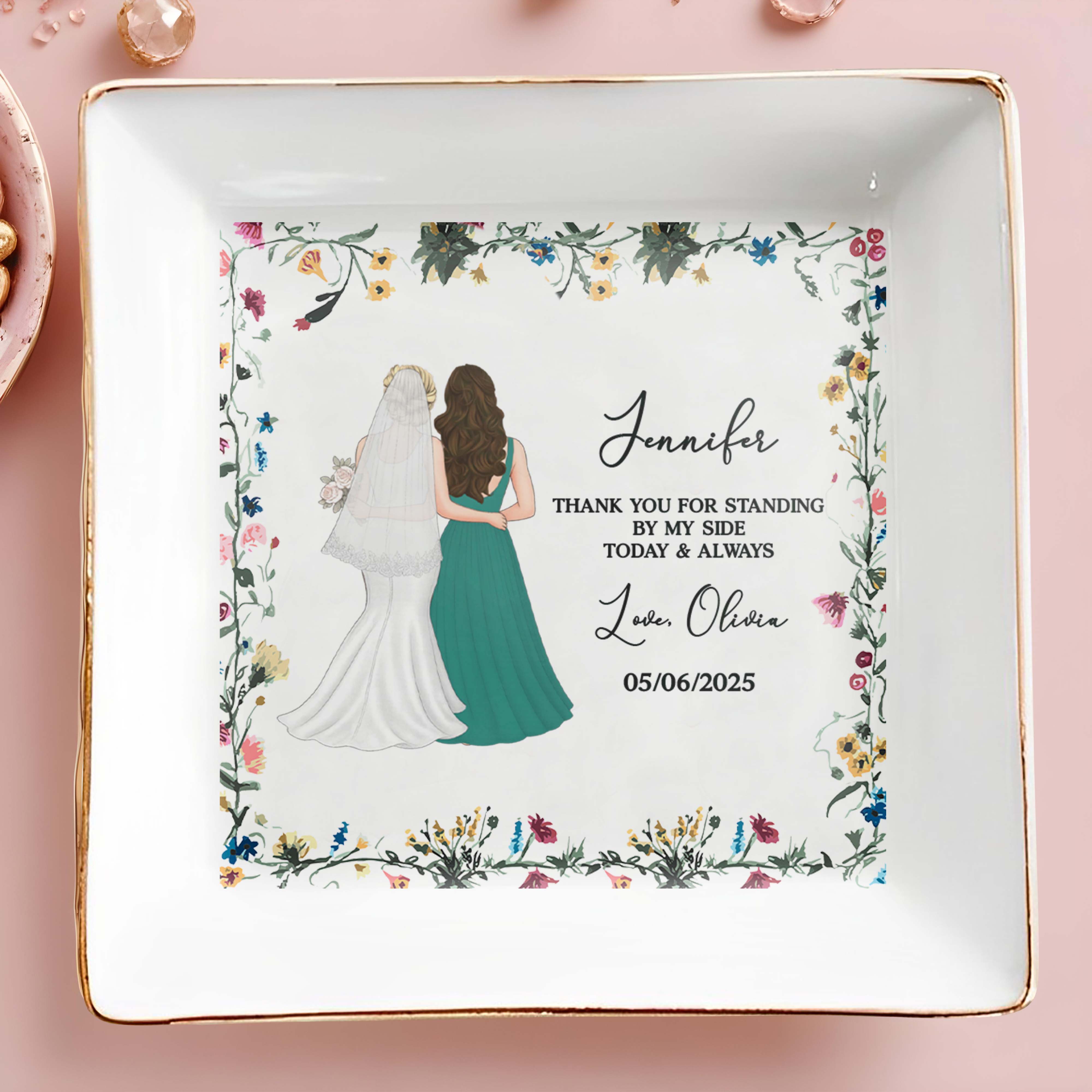 Thank You For Standing By My Side, Flowers And Brides - Personalized Custom Jewelry Dish, Square Ceramic Dish - BST174_SCRD