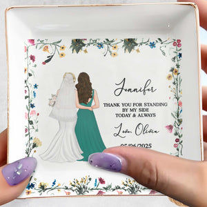 Thank You For Standing By My Side, Flowers And Brides - Personalized Custom Jewelry Dish, Square Ceramic Dish - BST174_SCRD
