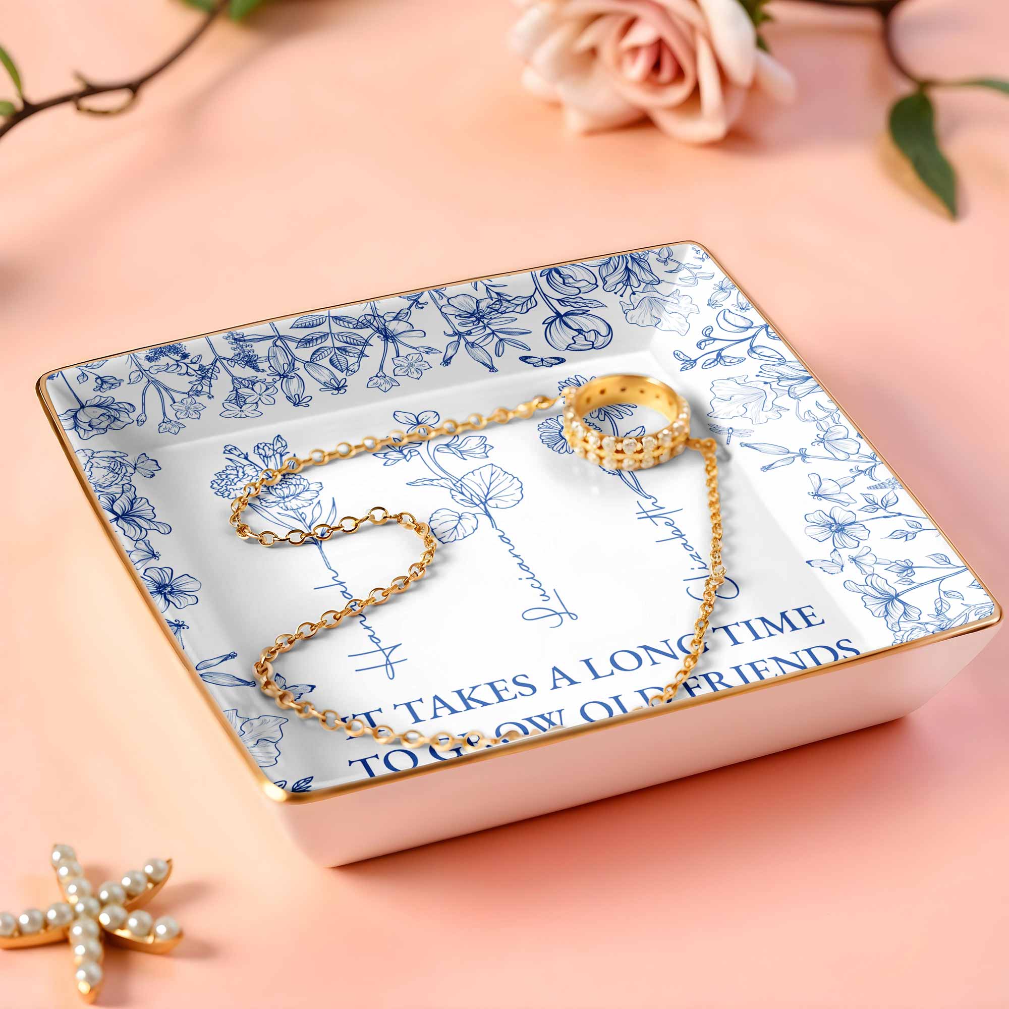 It Takes A Long Time To Grow Old Friends Floral Dish - Personalized Custom Jewelry Dish, Ceramic Dish, Square Shape - BST176_SCRF
