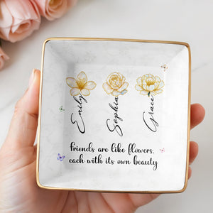 Friends Are Like Flowers Each With Its Own Beauty - Personalized Custom Jewelry Dish, Ceramic Dish, Square Shape - BST190_SCRF