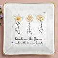 Friends Are Like Flowers Each With Its Own Beauty - Personalized Custom Jewelry Dish, Ceramic Dish, Square Shape - BST190_SCRF