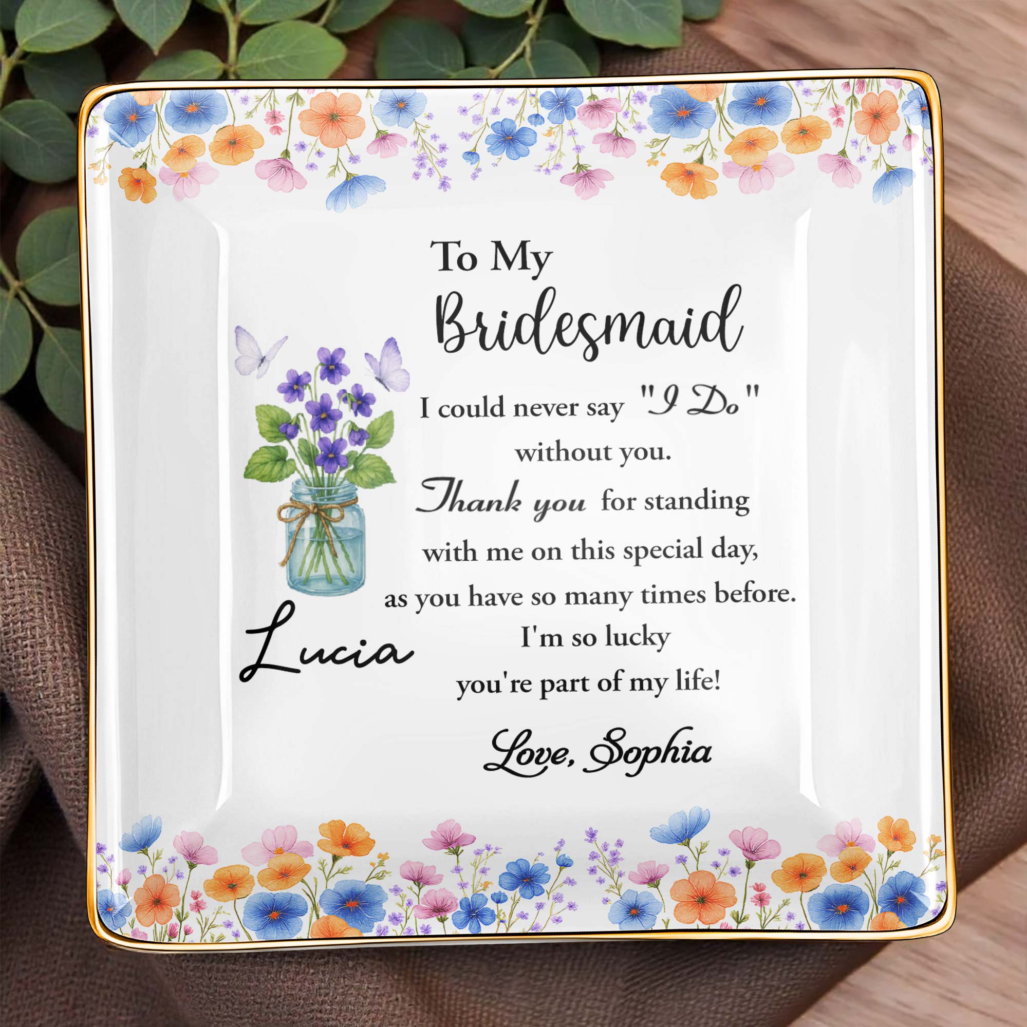 To My Bridesmaid, Thank You For Standing With Me, Flowers - Personalized Custom Jewelry Dish, Ceramic Dish, Square Shape - BST199_SCRF