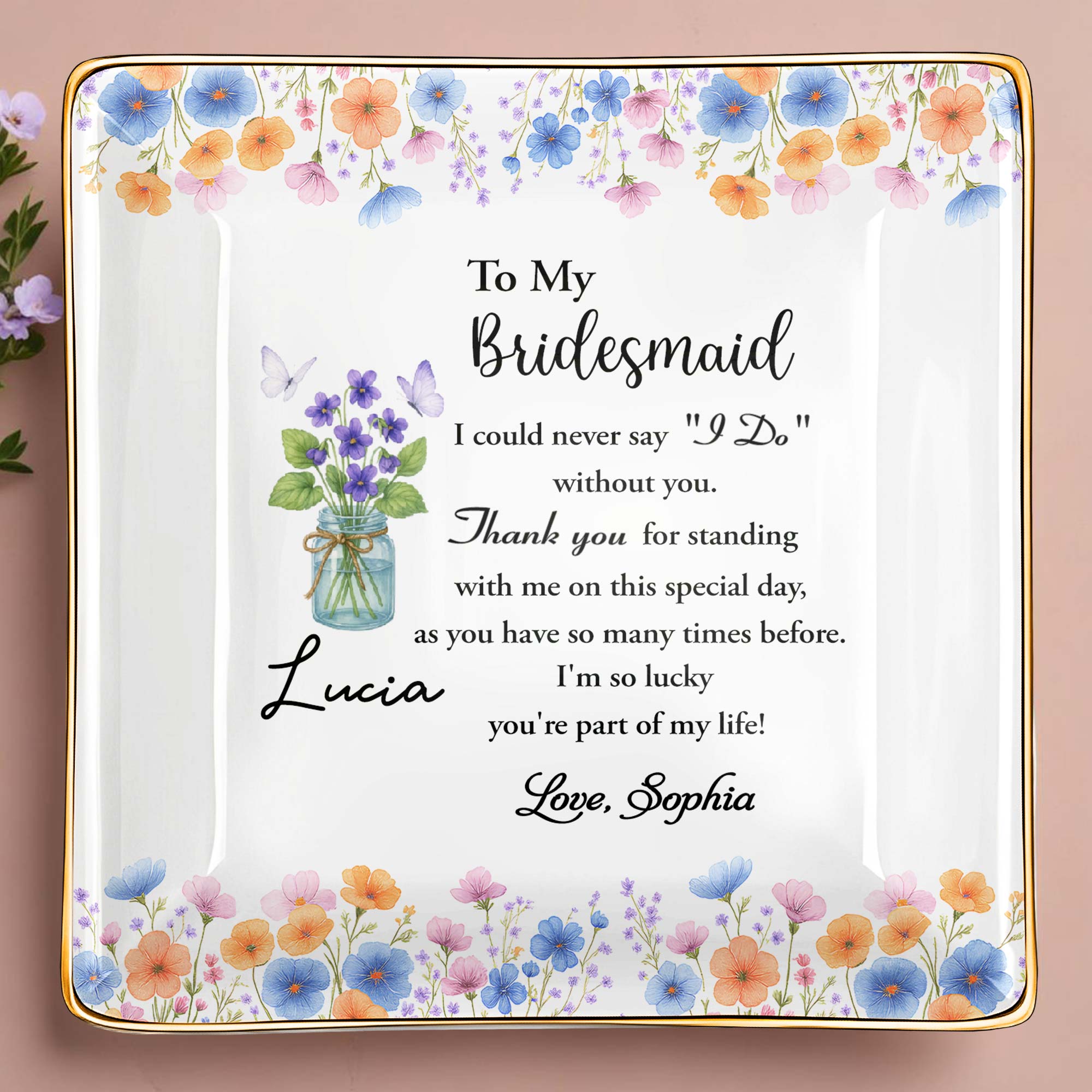 To My Bridesmaid, Thank You For Standing With Me, Flowers - Personalized Custom Jewelry Dish, Ceramic Dish, Square Shape - BST199_SCRF