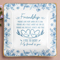 Friendship, Friends Give Hope, Flowers And Hearts - Personalized Custom Jewelry Dish, Ceramic Dish, Square Shape - BST200_SCRF