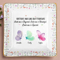 Sisters Are Like Butterflies, Each Unique And Beautiful - Personalized Custom Jewelry Dish, Ceramic Dish, Square Shape - BST222_SCRF