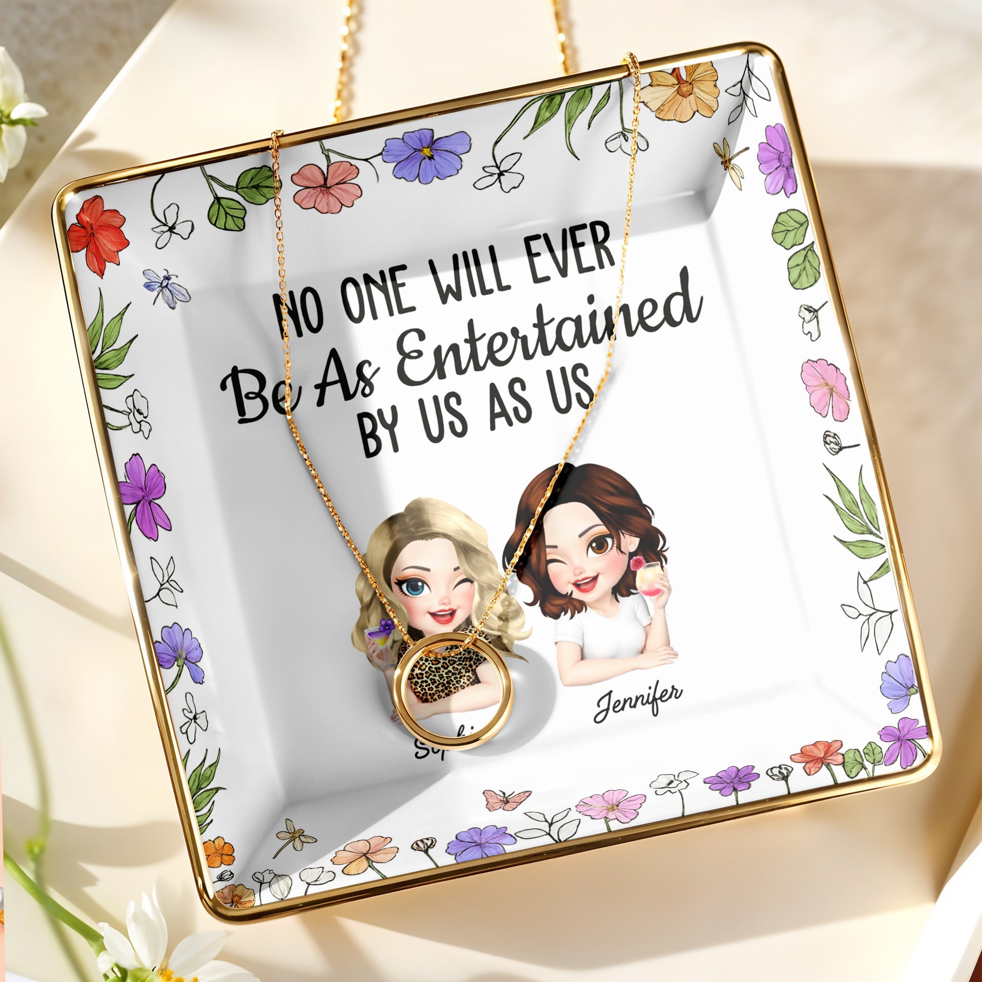 No One Will Ever Be As Entertained By Us As Us, Flowers - Personalized Custom Jewelry Dish, Ceramic Dish, Square Shape - BST223_SCRF