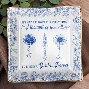 If I Had A Flower For Every Time, Flowers Garden Forever - Personalized Custom Jewelry Dish, Ceramic Dish, Square Shape - BST231_SCRF