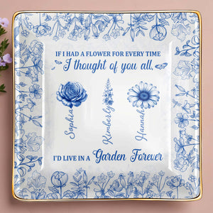 If I Had A Flower For Every Time, Flowers Garden Forever - Personalized Custom Jewelry Dish, Ceramic Dish, Square Shape - BST231_SCRF