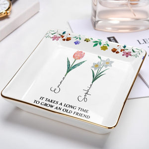 It Takes A Long Time To Grow An Old Friend, Floral Design - Personalized Custom Jewelry Dish, Ceramic Dish, Square Shape - BST237_SCRF