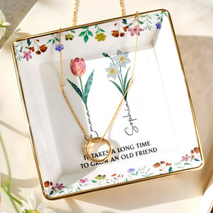 It Takes A Long Time To Grow An Old Friend, Floral Design - Personalized Custom Jewelry Dish, Ceramic Dish, Square Shape - BST237_SCRF