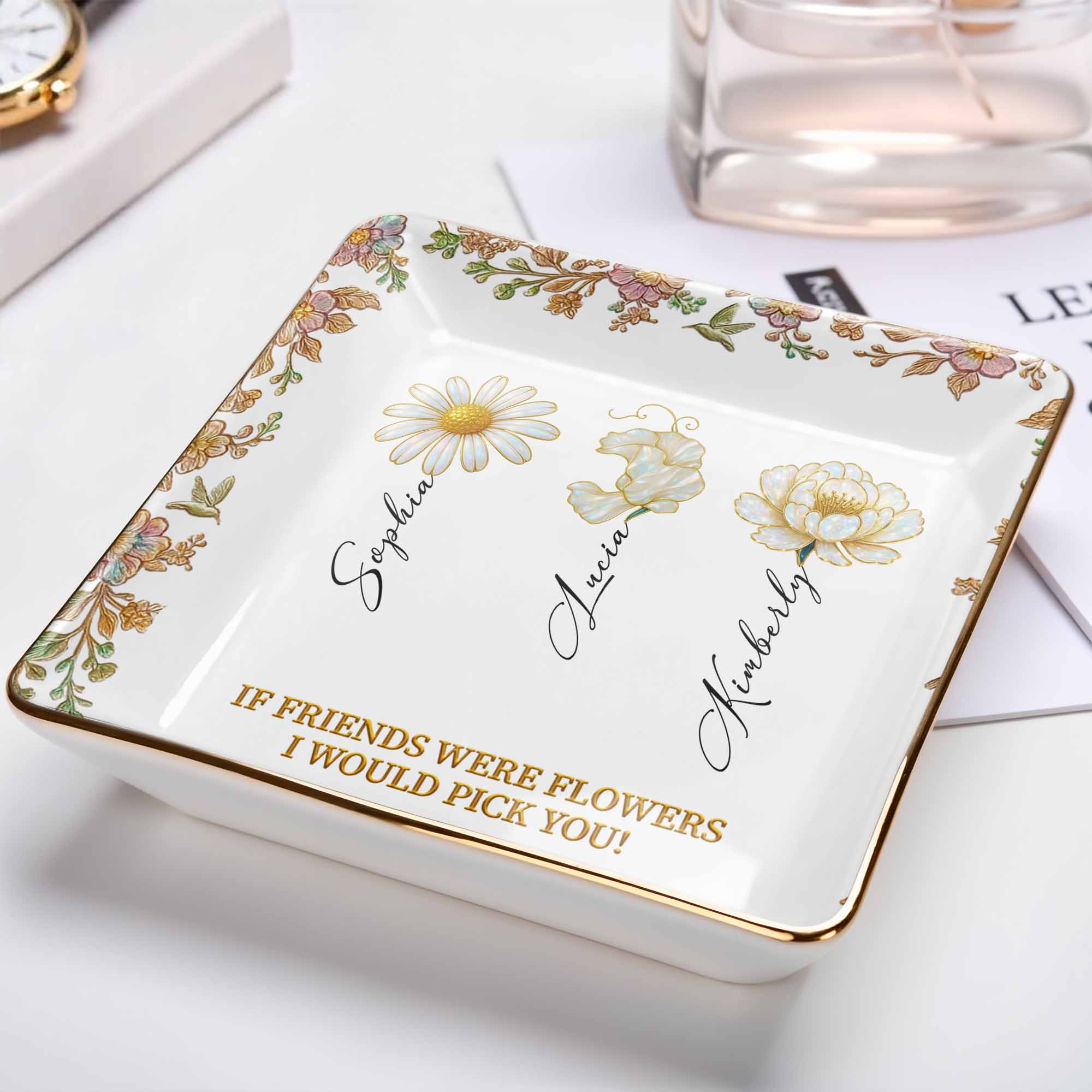 If Friends Were Flowers I Would Pick You, Flowers Design - Personalized Custom Jewelry Dish, Ceramic Dish, Square Shape - BST240_SCRF