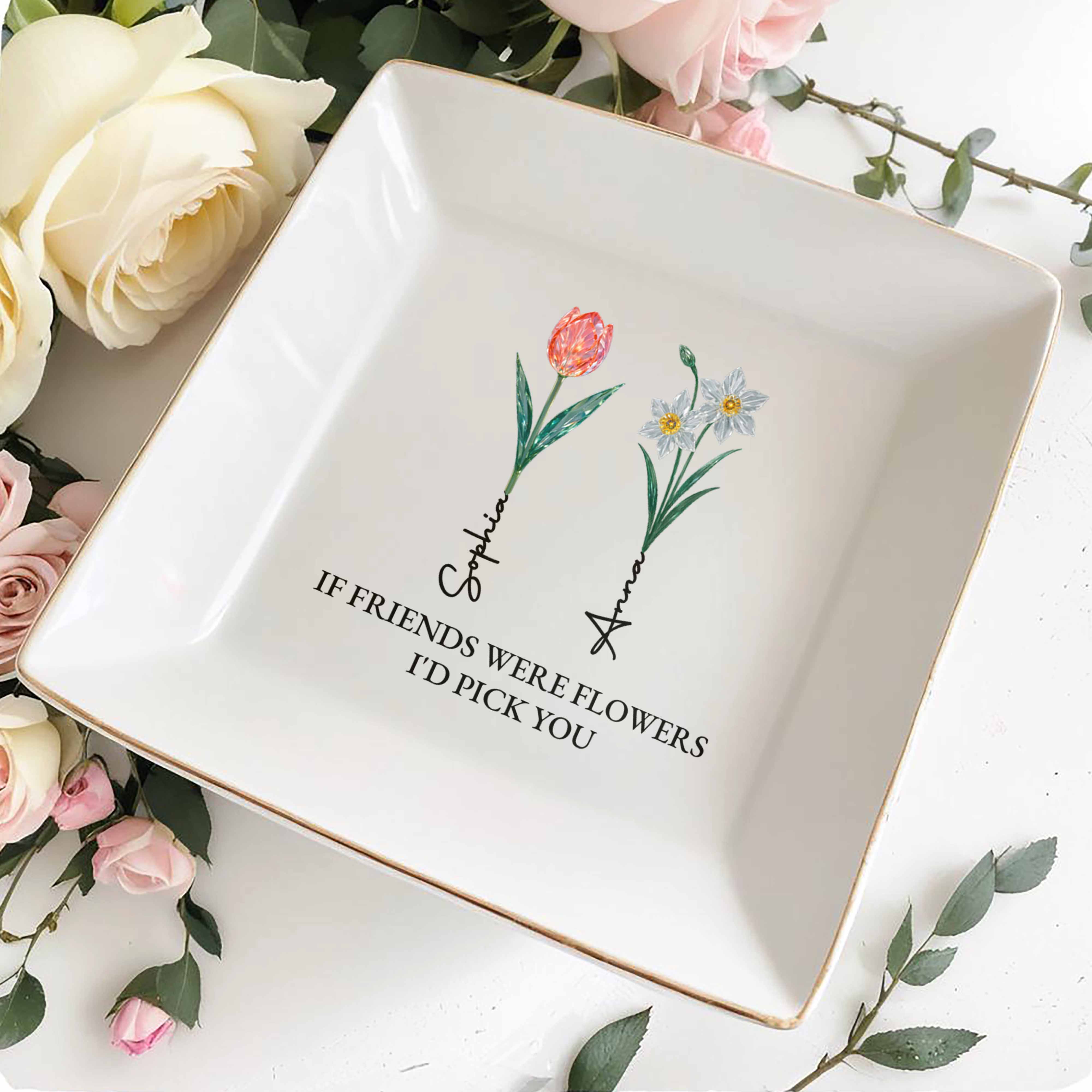 If Friends Were Flowers I'd Pick You Square Dish - Personalized Custom Jewelry Dish, Square Ceramic Dish - BST322_SCRD